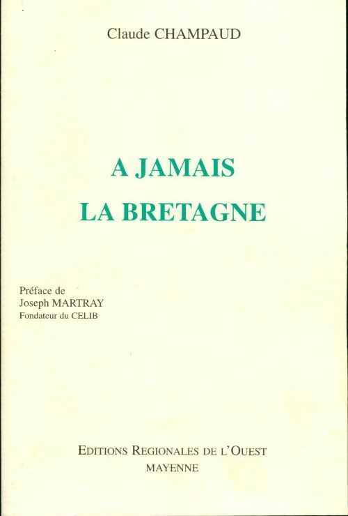 A jamais la Bretagne - Claude Champaud - Livre