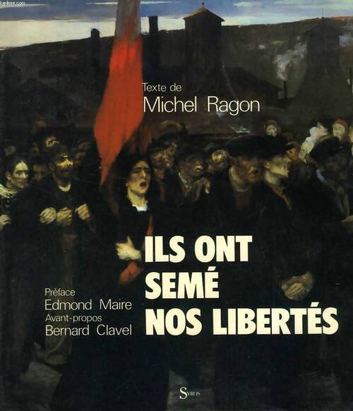 Ils sont semé nos libertés - Michel Ragon - Livre
