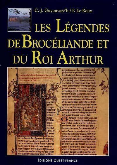 Les légendes de Brocéliande et du roi Arthur - Christian-J. Guyonvarc'h, Françoise Le Roux - Livre