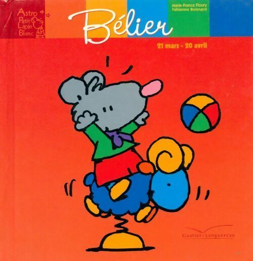 Bélier : 21 mars - 20 avril - Marie-France Floury - Livre