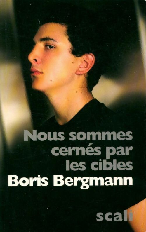 Nous sommes cernés par les cibles - Boris Bergmann - Livre