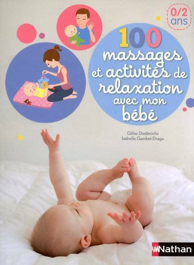 100 massages et activités de relaxation avec mon bébé 0/2 ans - Isabelle Gambet-Drago - Livre