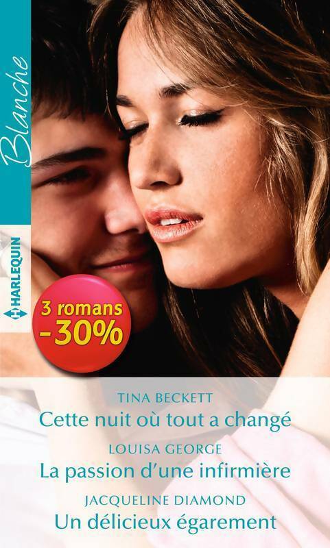 Cette nuit où tout a changé / La passion d'une infirmière / Un délicieux égarement - Jacqueline Diamond, Tina Beckett, Louisa George - Livre