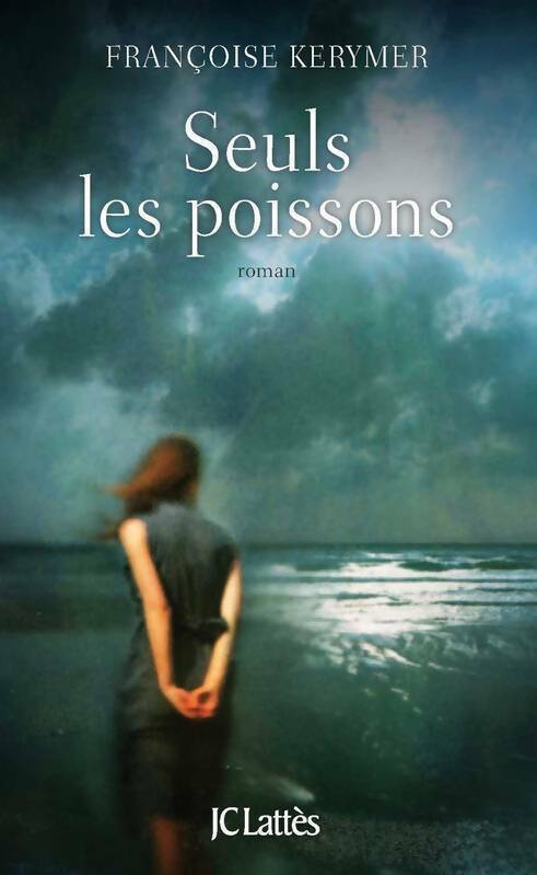 Seuls les poissons - Françoise Kerymer - Livre