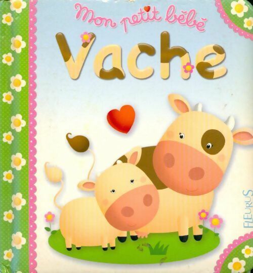 Mon petit bébé vache - Nathalie Bélineau - Livre