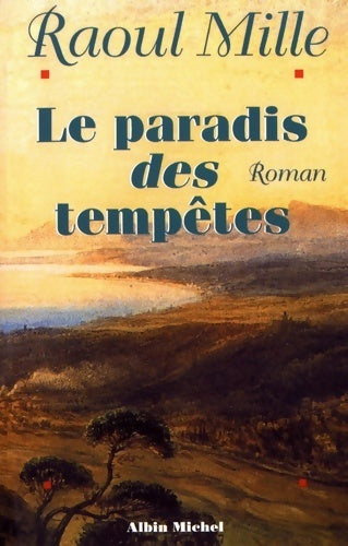Le paradis des tempêtes Tome I - Raoul Mille - Livre