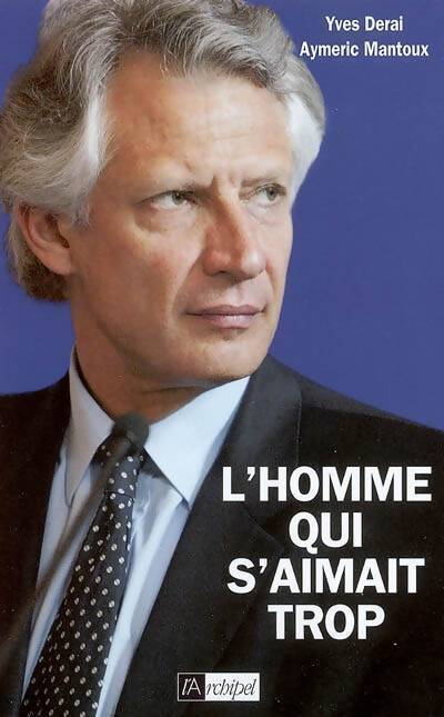 L'homme qui s'aimait trop - Aymeric Mantoux - Livre