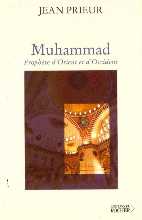 Muhammad. Prophète d'orient et d'occident - Jean Prieur - Livre