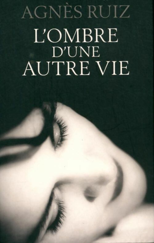 L'ombre d'une autre vie - Agnès Ruiz - Livre