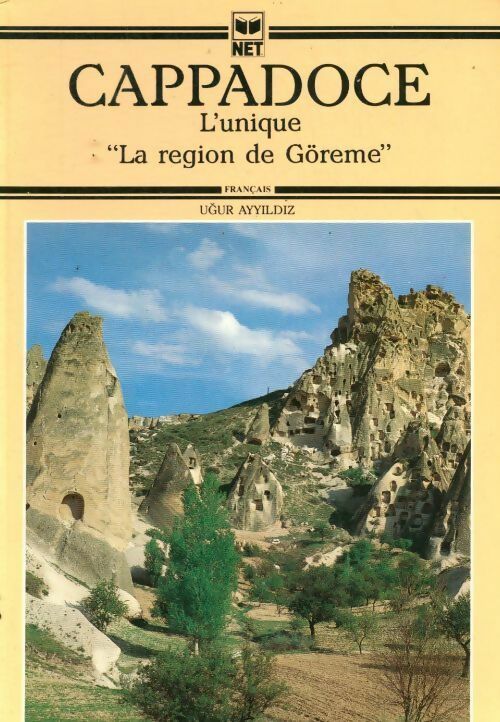 Cappadoce. L'unique, La région de Göreme - Ugur Ayyildiz - Livre