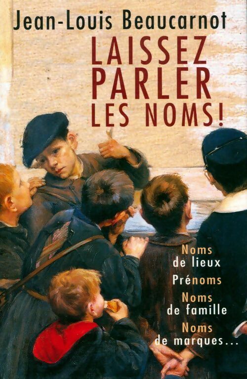 Laissez parler les noms ! - Jean-Louis Beaucarnot - Livre