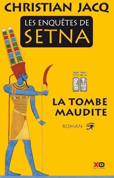 Les enquêtes de Setna Tome I : La tombe maudite - Christian Jacq - Livre