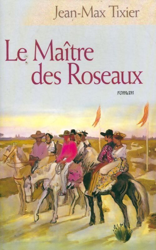 Le maître des roseaux - Jean-Max Tixier - Livre