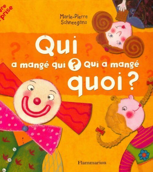 Qui a mangé qui ? Qui a mangé quoi ? - Marie-Pierre Schneegans - Livre