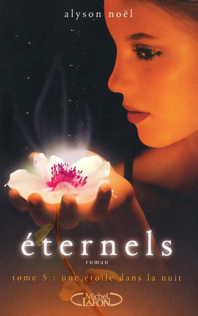 Eternels Tome V : Une étoile dans la nuit - Alyson Noël - Livre