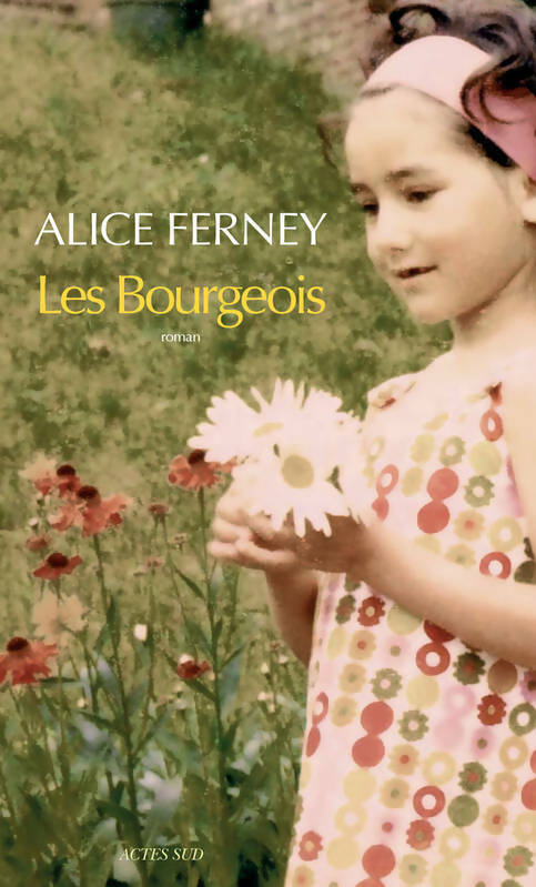 Les bourgeois - Alice Ferney - Livre