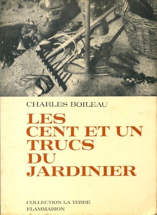 Les cent et un trucs du jardinier - Charles Boileau - Livre