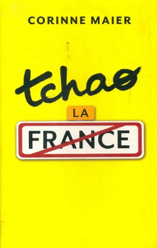 Tchao la France - Corinne Maier - Livre