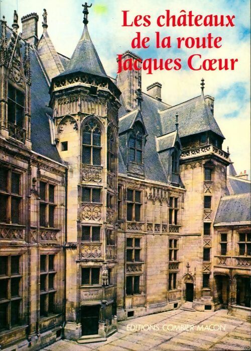 Les châteaux de la route Jacques Coeur - Michel Gauthier - Livre
