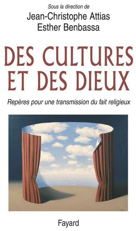 Des cultures et des dieux. Repères pour une transmission du fait religieux - Esther Benbassa, Jean-Christophe Attias - Livre