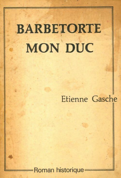 Barbetorte mon duc - Etienne Gasche - Livre