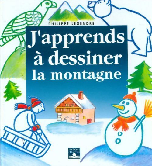 J'apprends à dessiner la montagne - Philippe Legendre - Livre