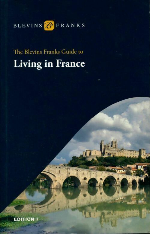 The Blevins franks guide to living in France - Collectif - Livre