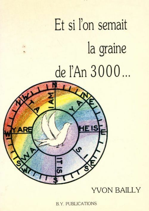 Et si l'on semait la graine de l'an 3000... - Yvon Bailly - Livre