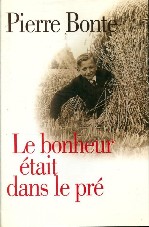 Le bonheur était dans le pré - Pierre Bonte - Livre