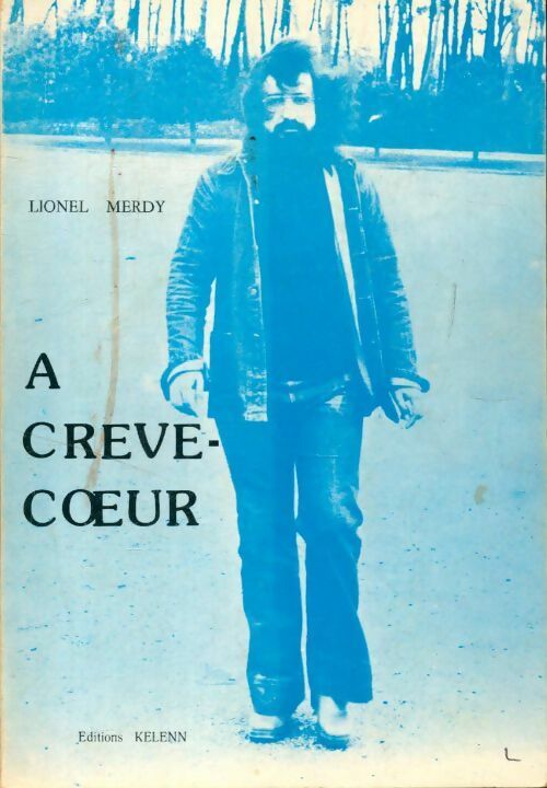 A crève coeur - Lionel Merdy - Livre