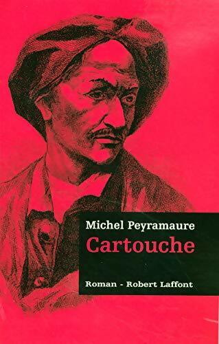 Les trois bandits Tome I : Cartouche - Michel Peyramaure - Livre