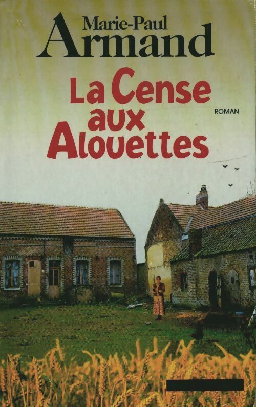 La cense aux alouettes - Armand Marie Paule - Livre