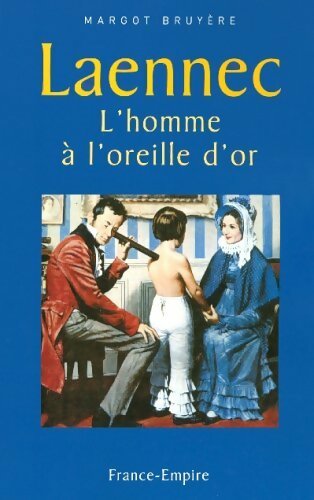 Laennec. L'homme à l'oreille d'or - Margot Bruyère - Livre