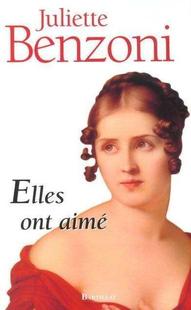Elles ont aimé - Juliette Benzoni - Livre
