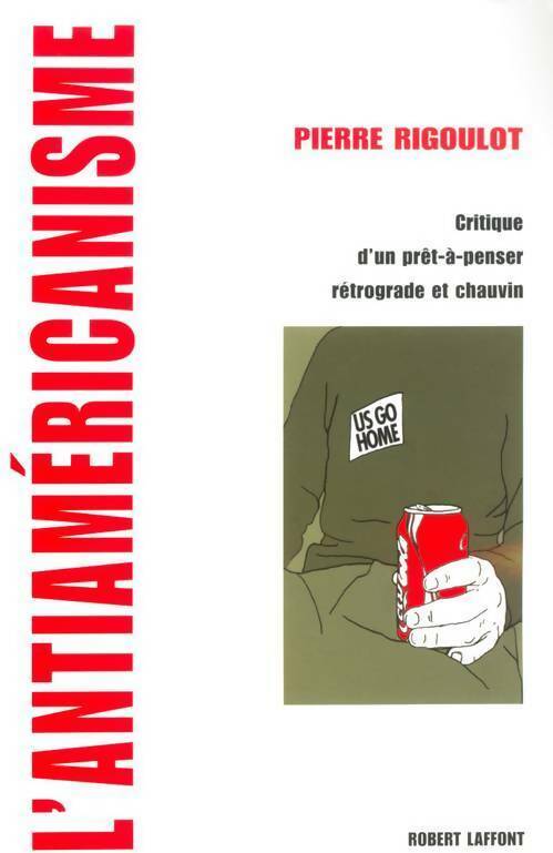 L'antiaméricanisme - Pierre Rigoulot - Livre