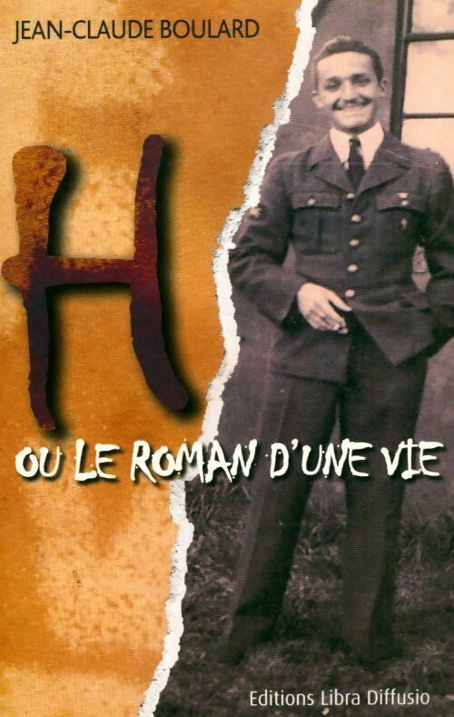 H ou le roman d'une vie - Jean-Claude Boulard - Livre
