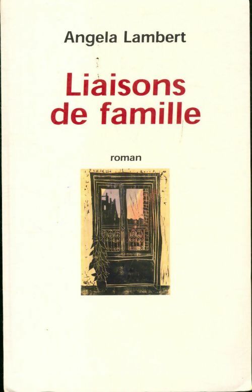 Liaisons de famille - Angela Lambert - Livre