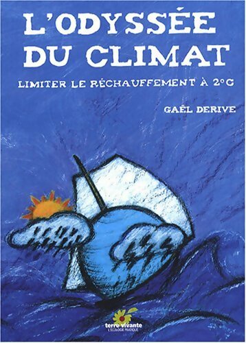 L'odyssée du climat : Limiter le réchauffement à 2°c - Gaël Derive - Livre