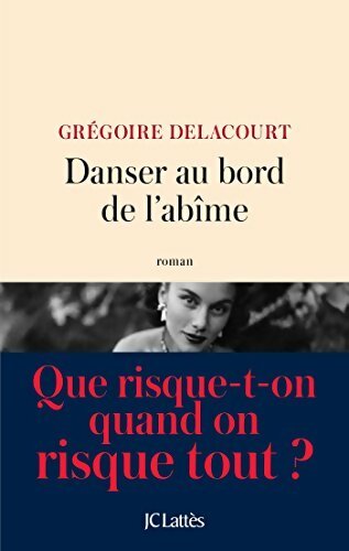 Danser au bord de l'abîme - Grégoire Delacourt - Livre