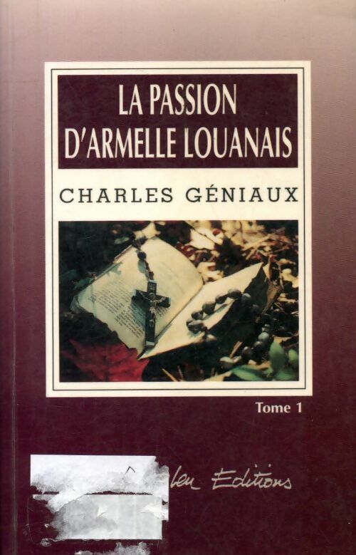 La passion d'Armelle Louanais Tome I - Charles Géniaux - Livre