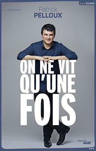 On ne vit qu'une fois - Patrick Pelloux - Livre