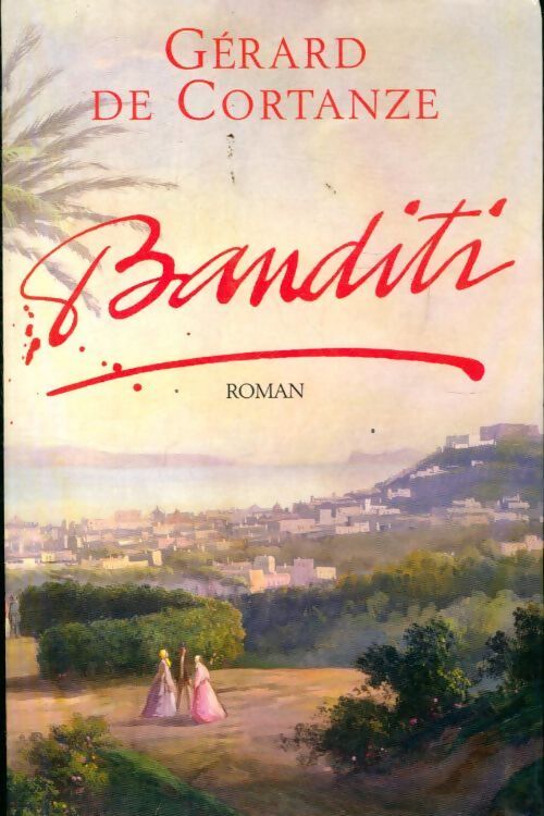 Banditi - Gérard De Cortanze - Livre