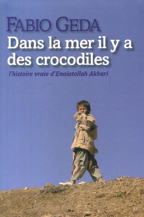 Dans la mer il y a des crocodiles - Fabio Geda - Livre