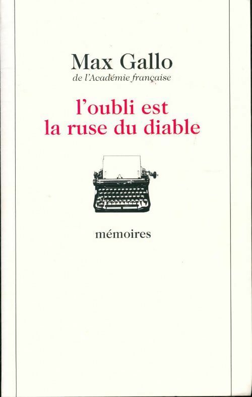 L'oubli est la ruse du diable - Max Gallo - Livre