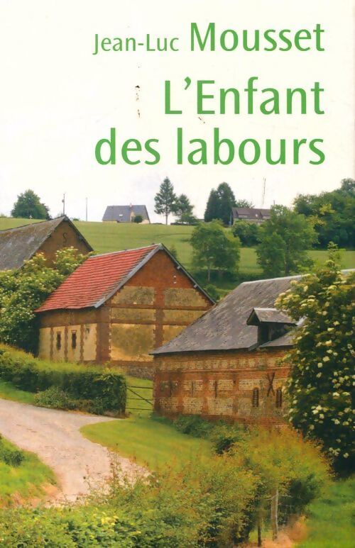 L'enfant des labours - Jean-Luc Mousset - Livre
