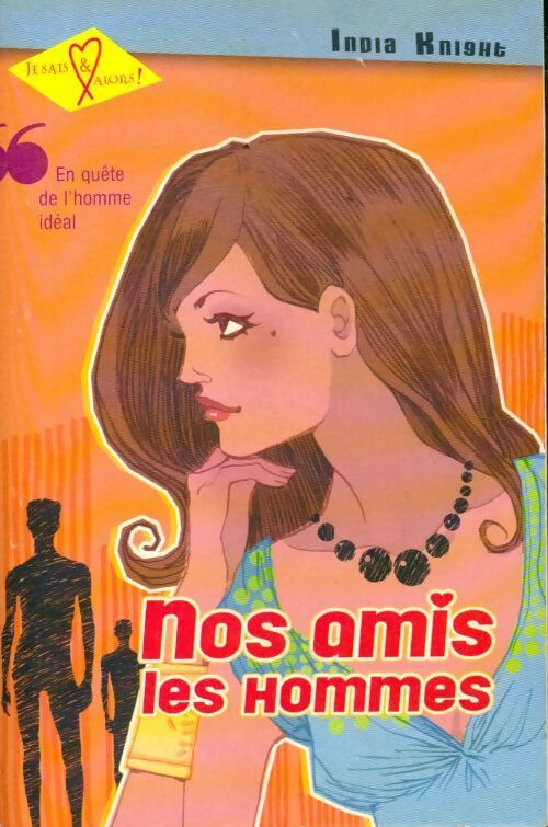 Nos amis les hommes - India Knight - Livre