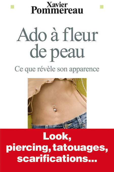 Ado à fleur de peau. Ce que révèle son apparence - Xavier Pommereau - Livre