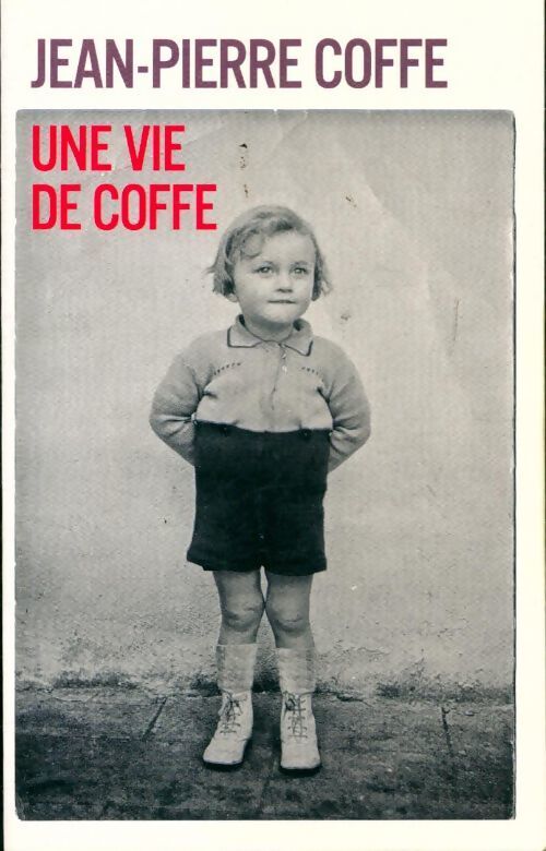 Une vie de Coffe - Jean-Pierre Coffe - Livre