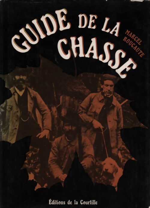 Guide de la chasse - Marcel Roucaute - Livre