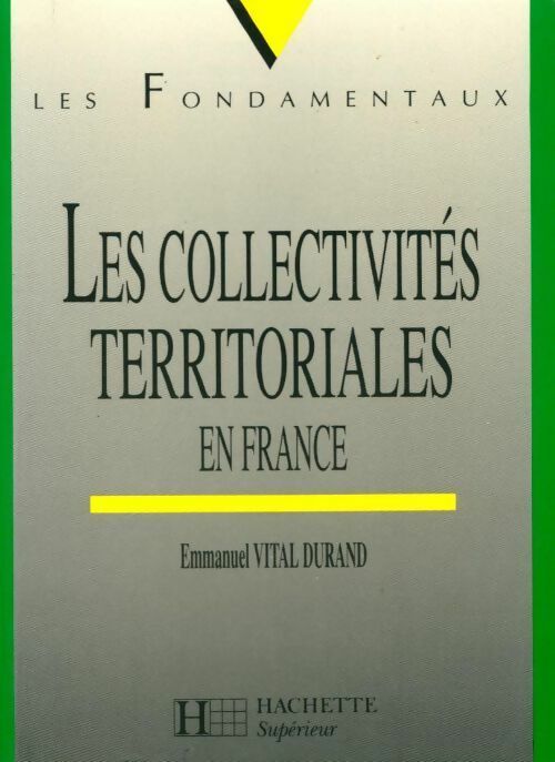 Les collectivités territoriales en France - Emmanuel Vital-Durand - Livre